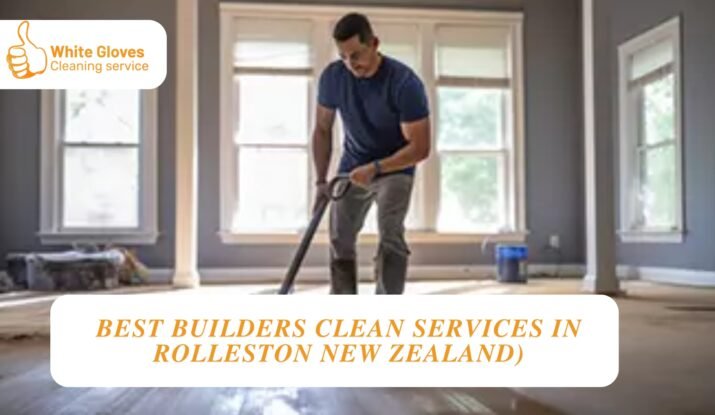 Best Builders Clean Services in Rolleston New Zealand)