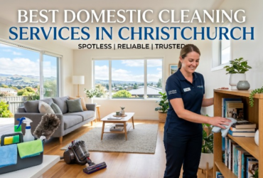 Best Domestic Cleaning Services in Christchurch