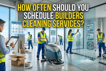 How Often Should You Schedule Builders Cleaning Services?