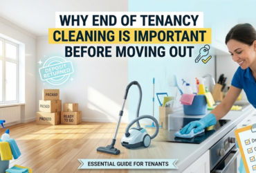 Why End of Tenancy Cleaning Is Important Before Moving Out