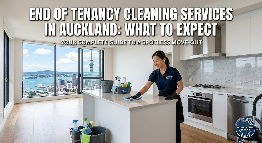 End of Tenancy Cleaning Services in Auckland: What to Expect