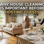 Why House Cleaning Is Important Before Hosting Guests