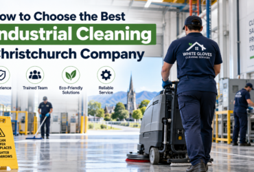 How to Choose the Best Industrial Cleaning Christchurch Company