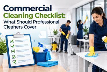 Commercial Cleaning Checklist: What Should Professional Cleaners Cover