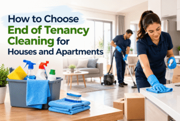 How to Choose End of Tenancy Cleaning for Houses and Apartments
